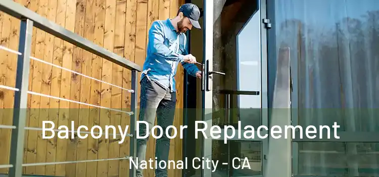  Balcony Door Replacement National City - CA