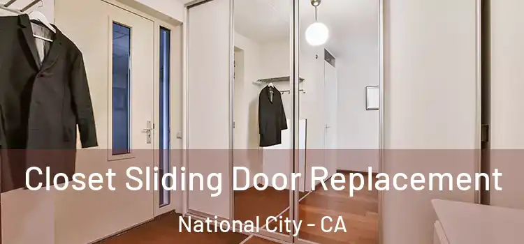 Closet Sliding Door Replacement National City - CA