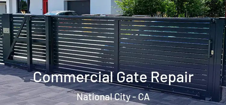 Commercial Gate Repair National City - CA