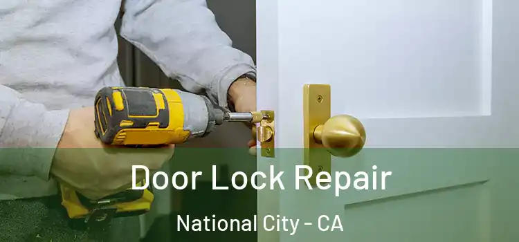 Door Lock Repair National City - CA