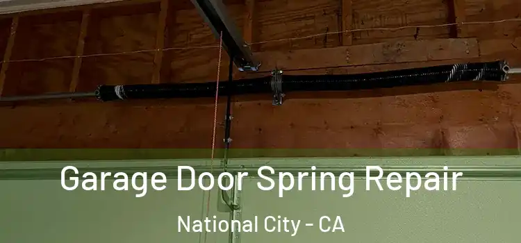  Garage Door Spring Repair National City - CA