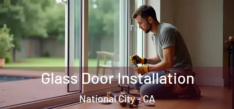 Glass Door Installation National City - CA