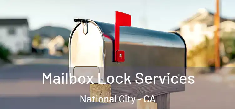 Mailbox Lock Services National City - CA