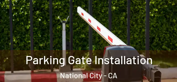 Parking Gate Installation National City - CA