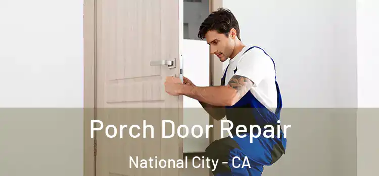 Porch Door Repair National City - CA