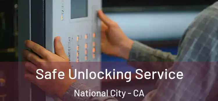 Safe Unlocking Service National City - CA